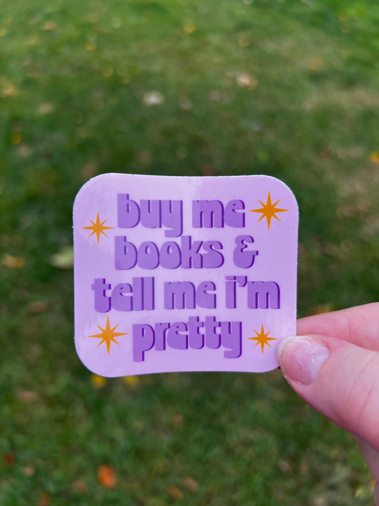Buy me books and tell me I’m pretty Sticker