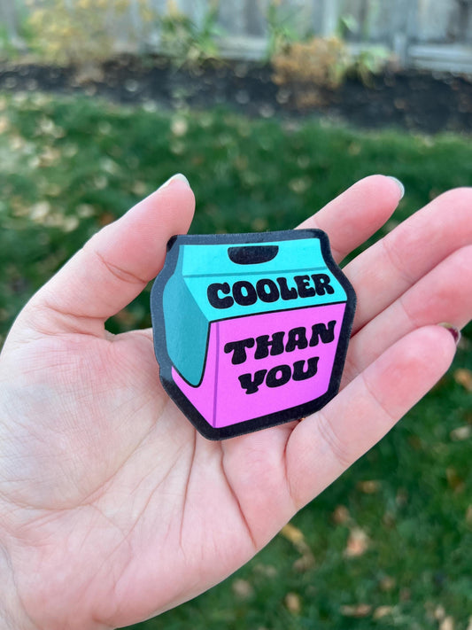 Cooler Than You Sticker