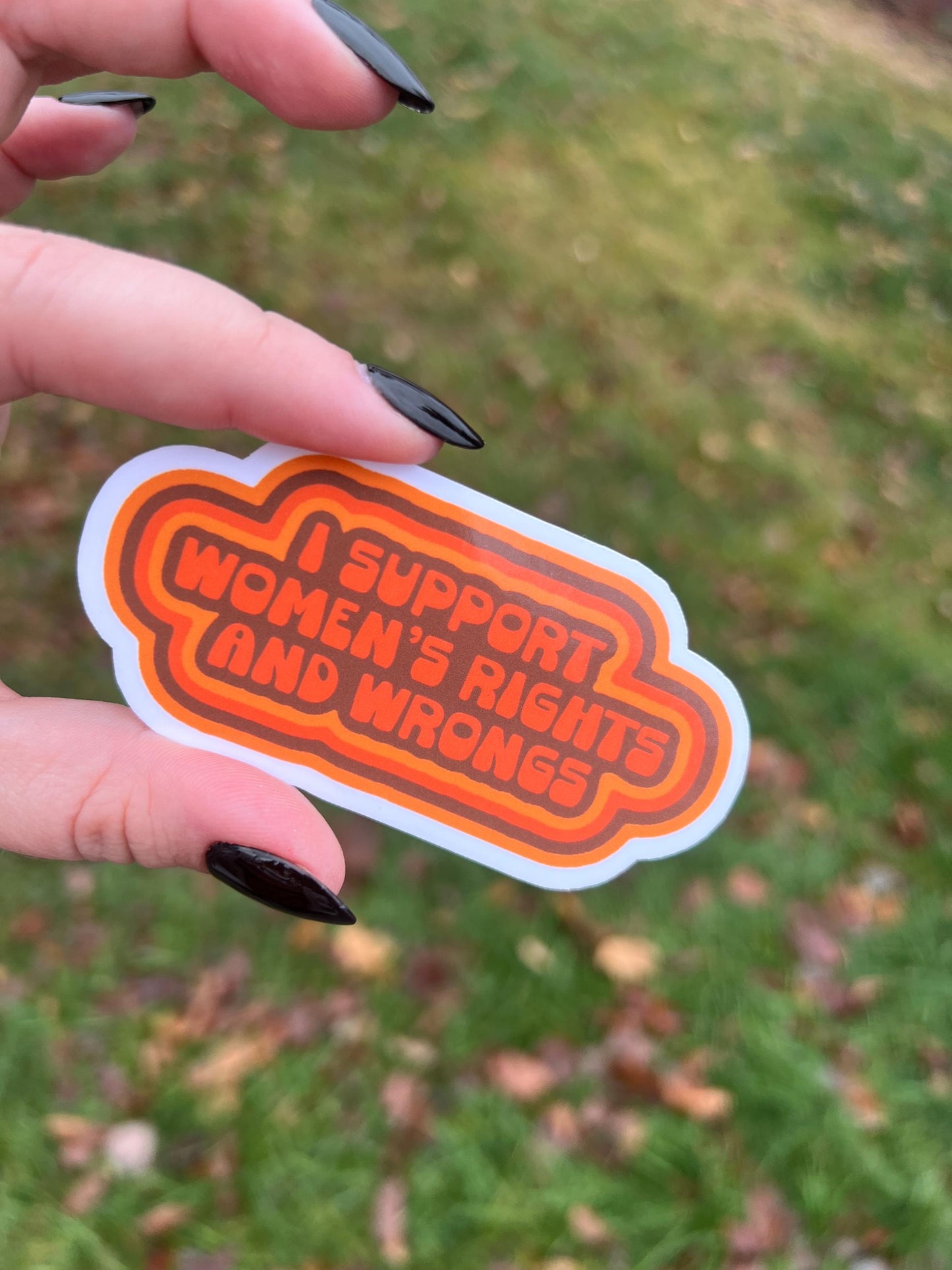 I Support Women’s Rights and Wrongs Sticker