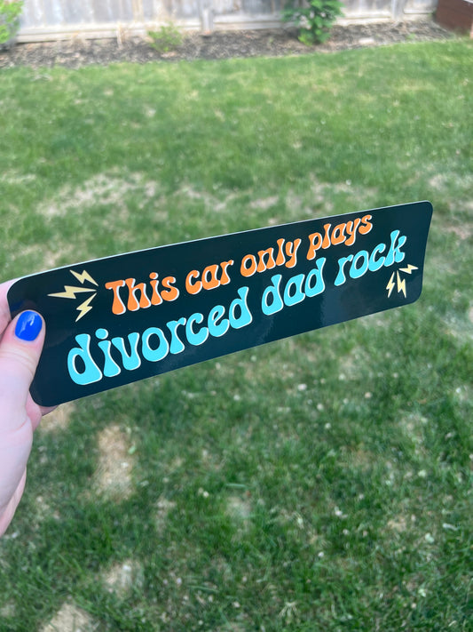 This car only plays divorced dad rock Bumper Sticker