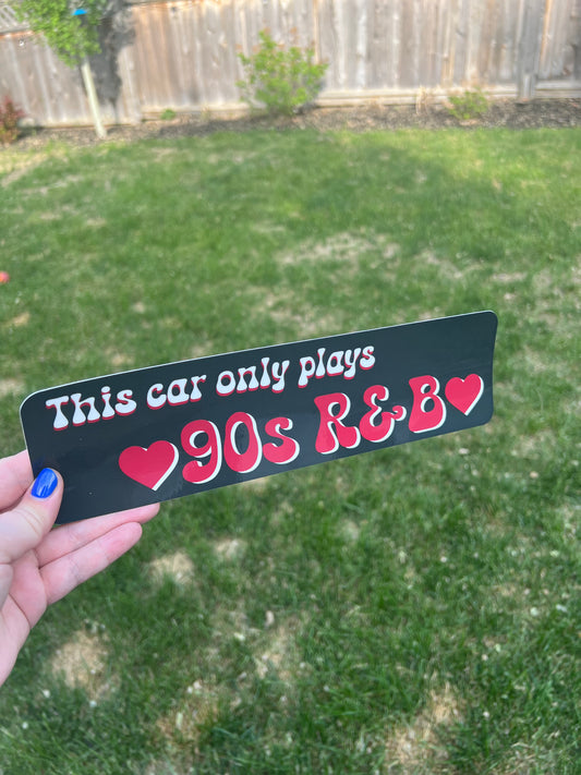 This car only plays 90s r&b Bumper Sticker