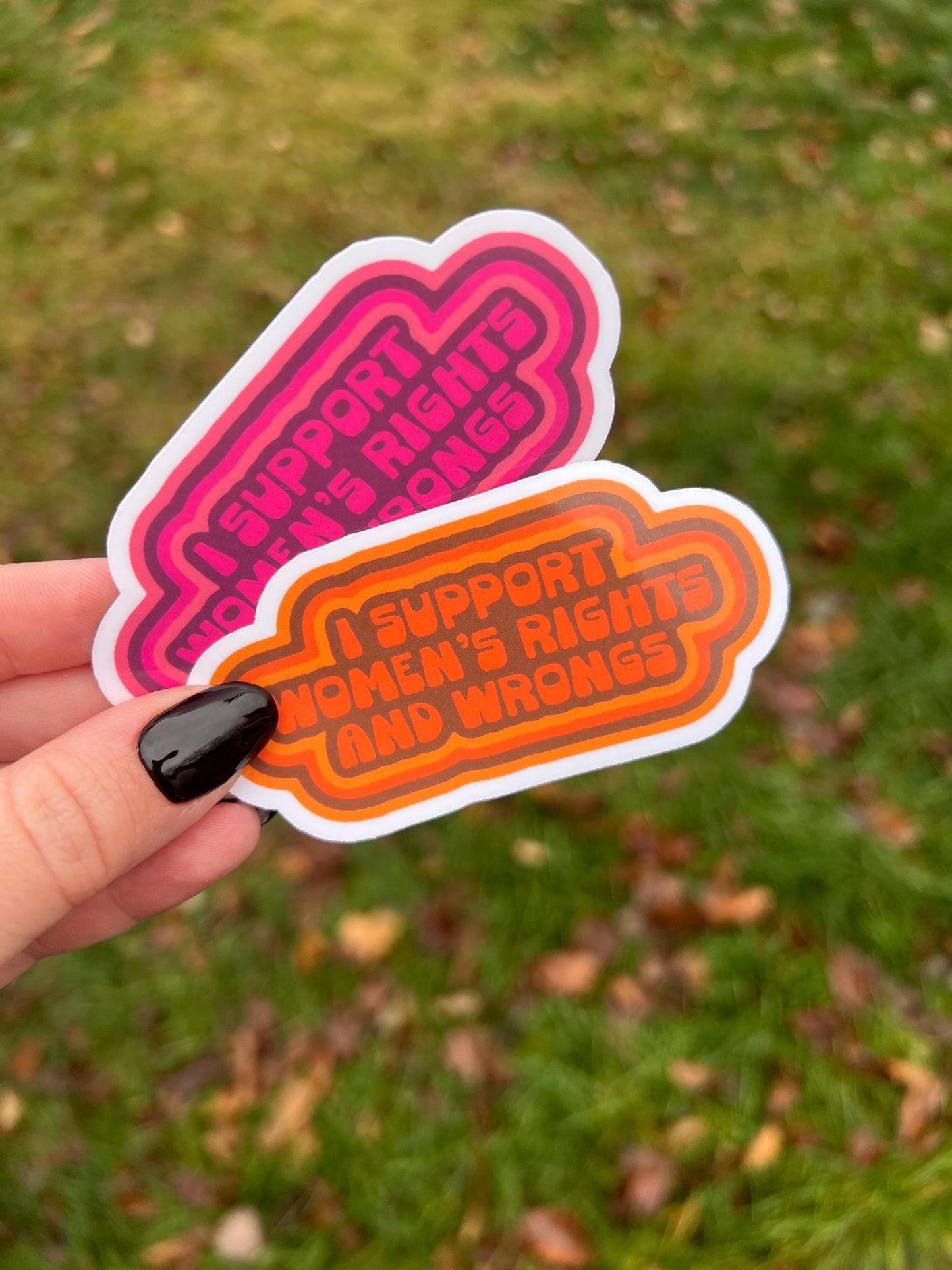 I Support Women’s Rights and Wrongs Sticker