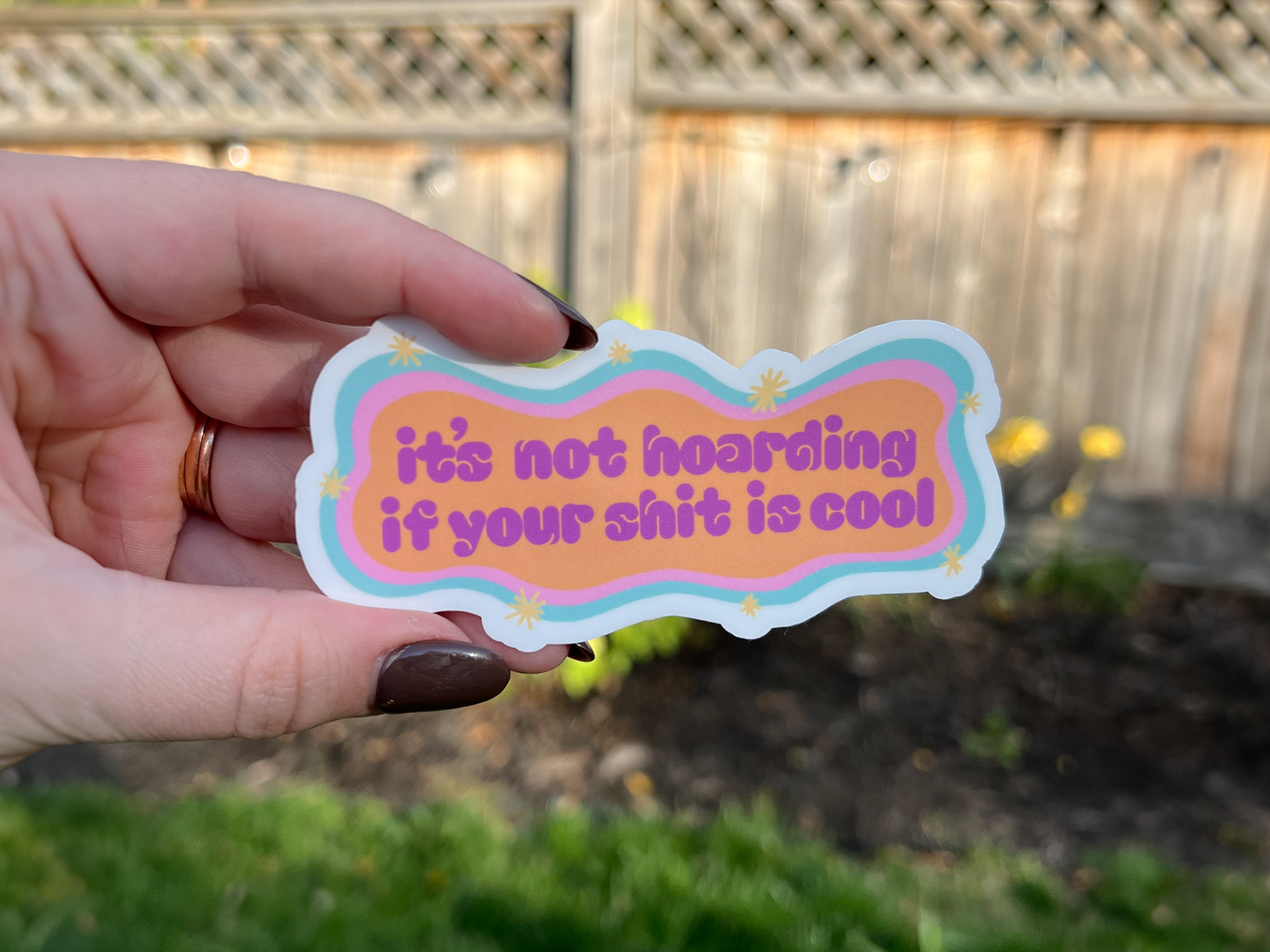 It's Not Hoarding If Your Shit is Cool Sticker